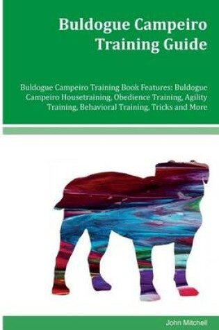 Cover of Buldogue Campeiro Training Guide Buldogue Campeiro Training Book Features