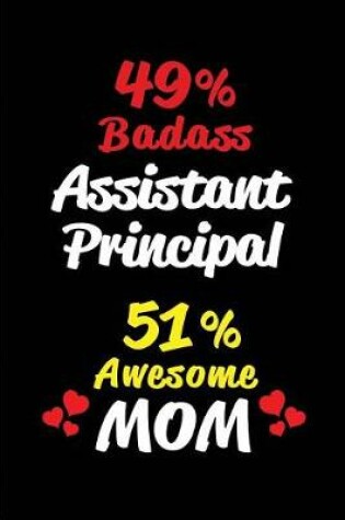 Cover of 49% Badass Assistant Principal 51% Awesome Mom