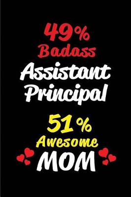 Book cover for 49% Badass Assistant Principal 51% Awesome Mom