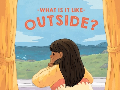 Cover of What Is It Like Outside?