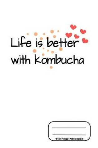 Cover of Life Is Better with Kombucha