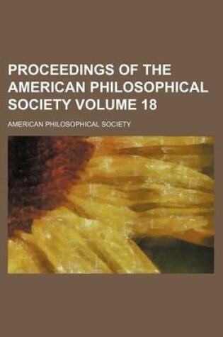 Cover of Proceedings of the American Philosophical Society Volume 18