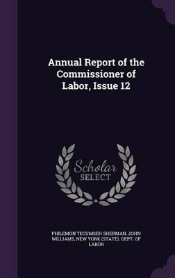 Book cover for Annual Report of the Commissioner of Labor, Issue 12