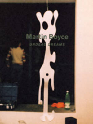 Book cover for Martin Boyce - Undead Dreams