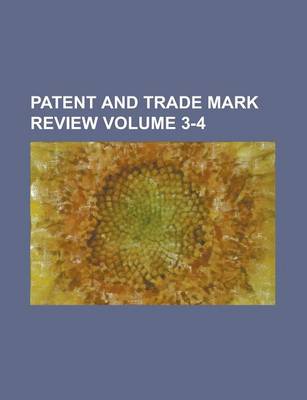 Book cover for Patent and Trade Mark Review Volume 3-4