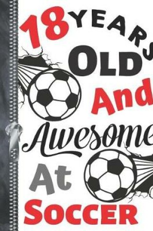 Cover of 18 Years Old and Awesome at Soccer