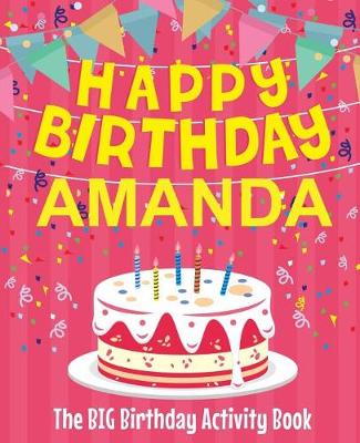 Book cover for Happy Birthday Amanda - The Big Birthday Activity Book