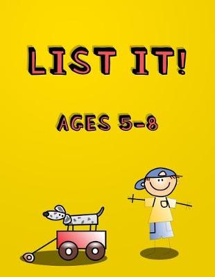 Book cover for List It! Ages 5-8