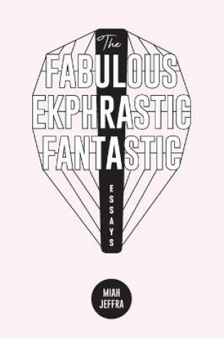 Cover of The Fabulous Ekphrastic Fantastic!