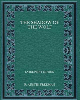 Book cover for The Shadow of the Wolf - Large Print Edition