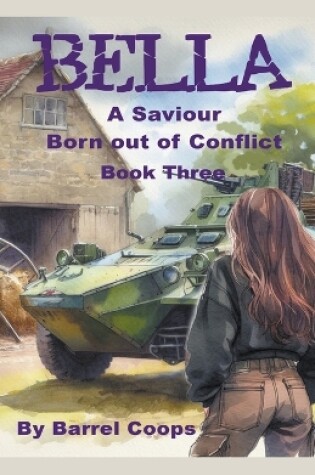 Cover of Bella - A Saviour Born Out of Conflict