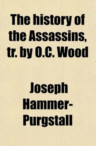 Cover of The History of the Assassins, Tr. by O.C. Wood