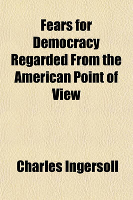 Book cover for Fears for Democracy Regarded from the American Point of View