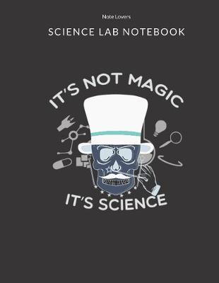 Book cover for It's Not Magic It's Science - Science Lab Notebook