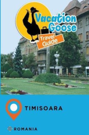 Cover of Vacation Goose Travel Guide Timisoara Romania