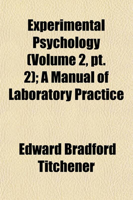 Book cover for Experimental Psychology (Volume 2, PT. 2); A Manual of Laboratory Practice