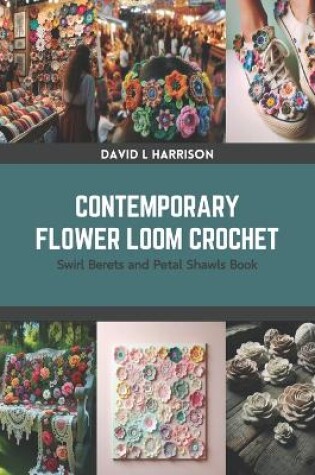 Cover of Contemporary Flower Loom Crochet