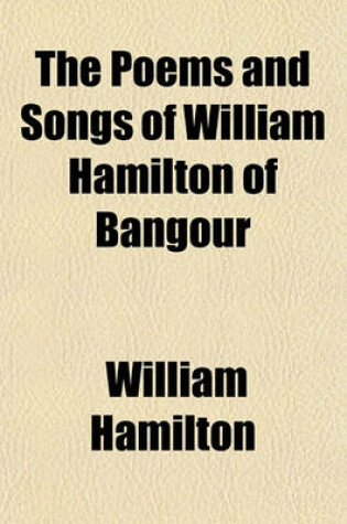 Cover of The Poems and Songs of William Hamilton of Bangour