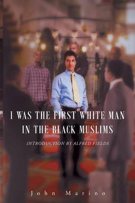 Book cover for I Was the First White Man in the Black Muslims