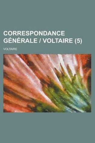 Cover of Correspondance Generale - Voltaire (5)