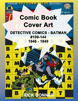 Book cover for Comic Book Cover Art DETECTIVE COMICS - BATMAN #109-144 1946 - 1949