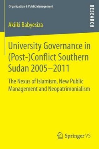 Cover of University Governance in (Post-)Conflict Southern Sudan 2005-2011