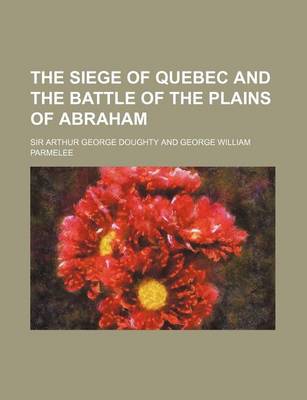 Book cover for The Siege of Quebec and the Battle of the Plains of Abraham (Volume 2)