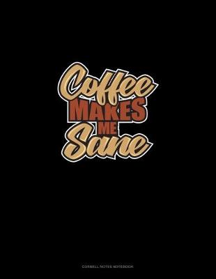 Cover of Coffee Makes Me Sane