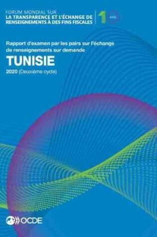 Cover of Forum Mondial Sur La Transparence Et l'�change de Renseignements � Des Fins Fiscales: Tunisie 2020 (Deuxi�me Cycle) Rapport d'Examen Par Les Pairs Sur l'�change de Renseignements Sur Demande