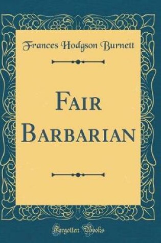 Cover of Fair Barbarian (Classic Reprint)