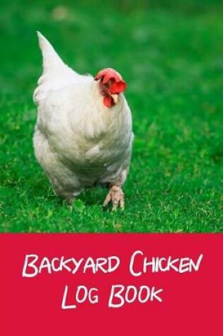 Cover of Backyard Chicken Log Book