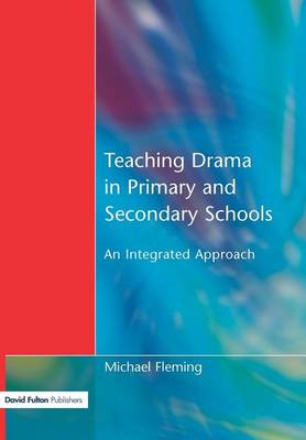 Book cover for Teaching Drama in Primary and Secondary Schools: An Integrated Approach