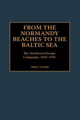 Book cover for From the Normandy Beaches to the Baltic Sea
