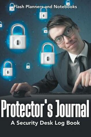 Cover of Protector's Journal - A Security Desk Log Book