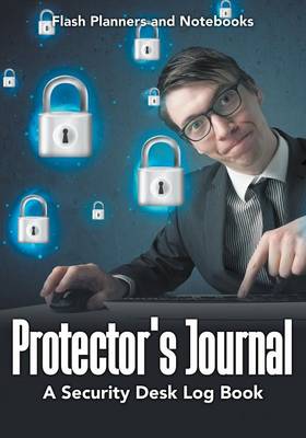 Book cover for Protector's Journal - A Security Desk Log Book