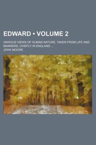 Cover of Edward (Volume 2); Various Views of Human Nature, Taken from Life and Manners, Chiefly in England