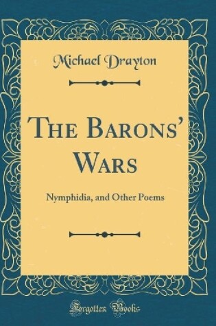 Cover of The Barons' Wars: Nymphidia, and Other Poems (Classic Reprint)