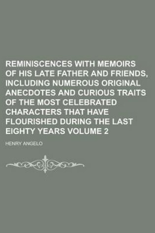 Cover of Reminiscences with Memoirs of His Late Father and Friends, Including Numerous Original Anecdotes and Curious Traits of the Most Celebrated Characters