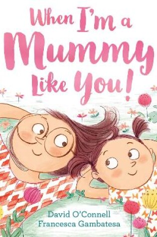 Cover of When I’m a Mummy Like You!
