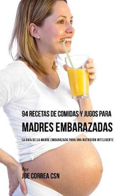 Book cover for 94 Recetas de Comidas y Jugos Para Madres Embarazadas