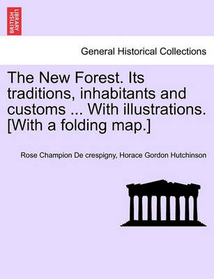 Book cover for The New Forest. Its Traditions, Inhabitants and Customs ... with Illustrations. [With a Folding Map.]