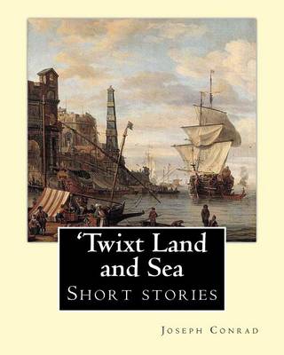 Book cover for 'Twixt Land and Sea, By Joseph Conrad