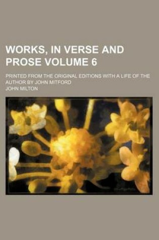 Cover of Works, in Verse and Prose Volume 6; Printed from the Original Editions with a Life of the Author by John Mitford