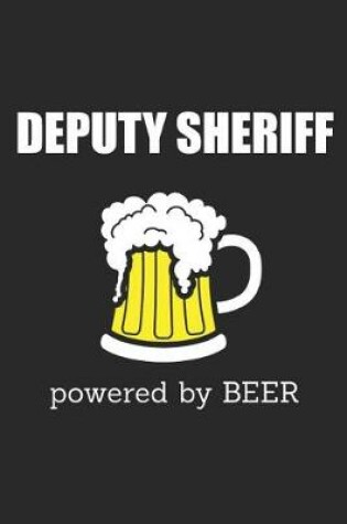 Cover of Deputy Sheriff Powered By Beer