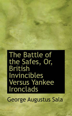 Book cover for The Battle of the Safes, Or, British Invincibles Versus Yankee Ironclads