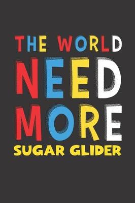 Book cover for The World Need More Sugar Glider