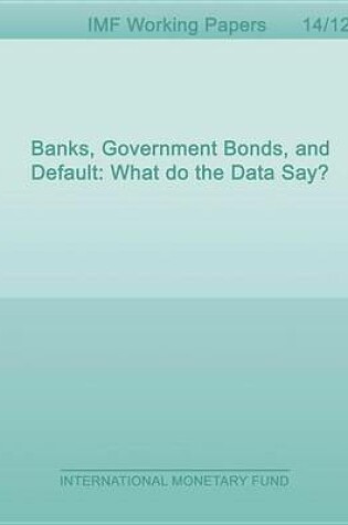 Cover of Banks, Government Bonds, and Default: What Do the Data Say?