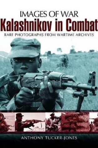 Cover of Kalashnikov in Combat (Images of War Series)