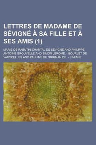 Cover of Lettres de Madame de Sevigne a Sa Fille Et a Ses Amis (1)