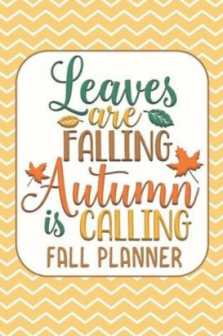 Cover of Leaves Are Falling Autumn is Calling Fall Planner